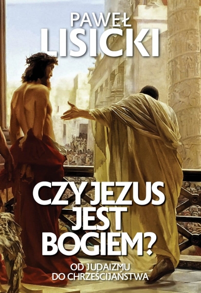 CZY JEZUS JEST BOGIEM PAWEŁ LISICKI NOWA