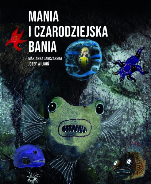 MANIA I CZARODZIEJSKA BANIA MARIANNA JANCZARSKA NOWA