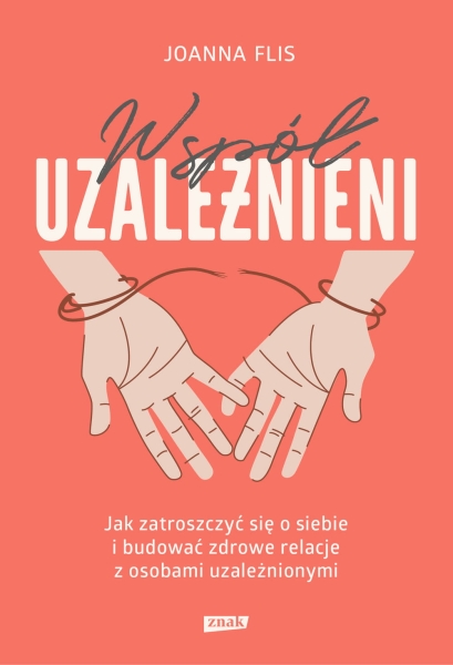 WSPÓŁUZALEŻNIENI JOANNA FLIS NOWA
