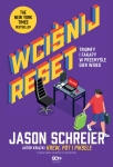 WCIŚNIJ RESET TRIUMFY I FAKAPY JASON SCHREIER NOWA