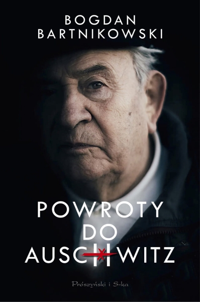 POWROTY DO AUSCHWITZ BOGDAN BARNIKOWSKI NOWA