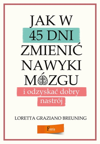 JAK W 45 DNI ZMIENIĆ NAWYKI MÓZGU BREUNING NOWA