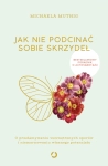 JAK NIE PODCINAĆ SOBIE SKRZYDEŁ MICHAELA MUTHIG NOWA