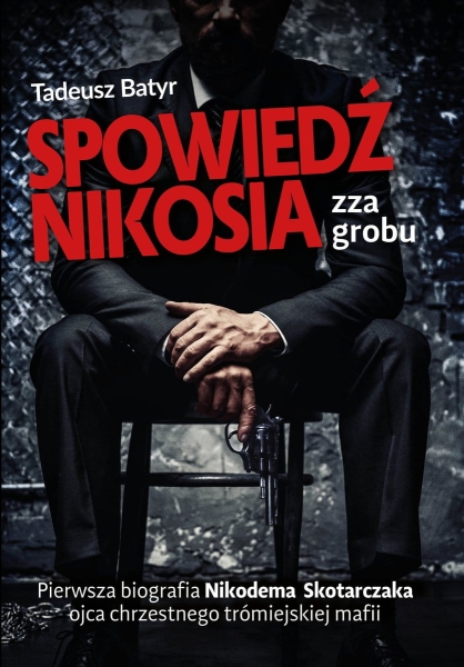 SPOWIEDŹ NIKOSIA ZZA GROBU TADEUSZ BATYR NOWA
