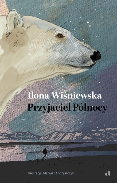 PRZYJACIEL PÓŁNOCY ILONA WIŚNIEWSKA NOWA