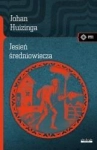 JESIEŃ ŚREDNIOWIECZA JOHAN HUIZINGA NOWA
