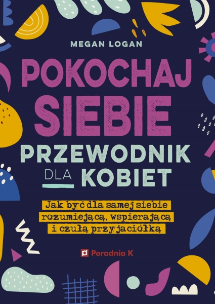 POKOCHAJ SIEBIE PRZEWODNIK DLA KOBIET LOGAN NOWA