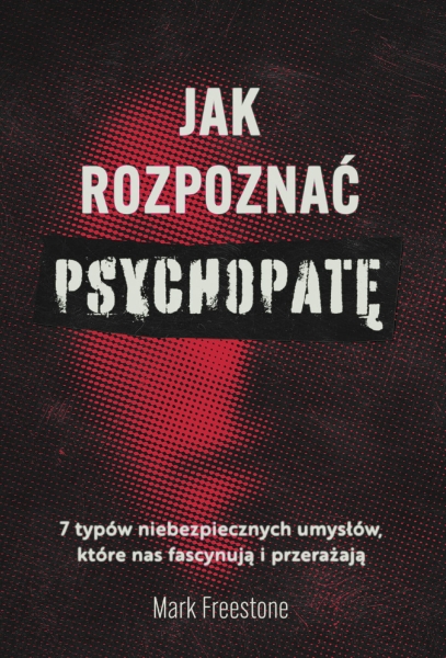JAK ROZPOZNAĆ PSYCHOPATĘ MARK FREESTONE NOWA