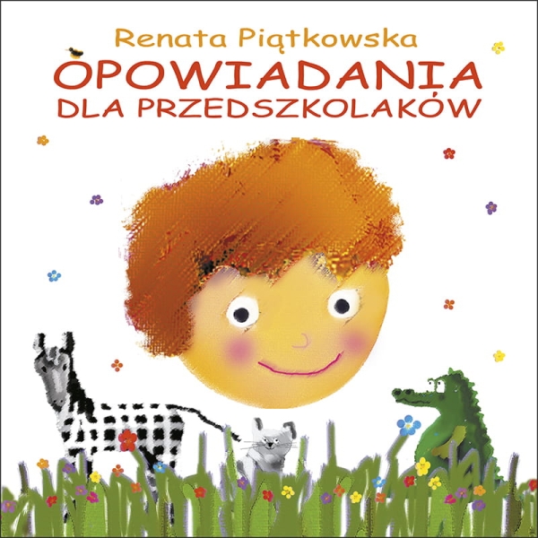 OPOWIADANIA DLA PRZEDSZKOLAKÓW PIĄTKOWSKA NOWA