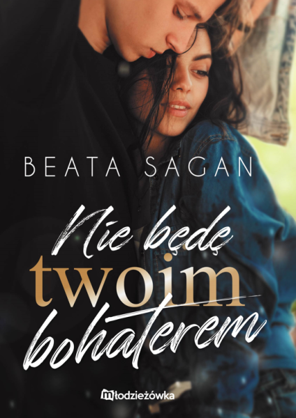 NIE BĘDĘ TWOIM BOHATEREM BEATA SAGAN NOWA