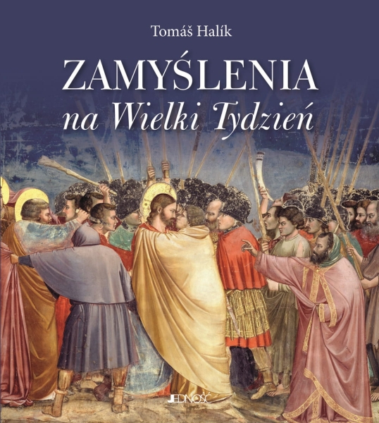 ZAMYŚLENIA NA WIELKI TYDZIEŃ TOMAS HALIK NOWA