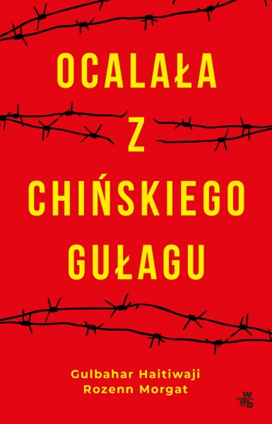 OCALAŁA Z CHIŃSKIEGO GUŁAGU GULBAHAR HAITIWAJI NOWA