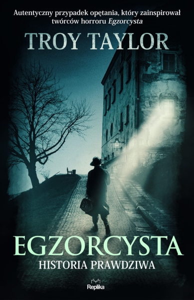 EGZORCYSTA HISTORIA PRAWDZIWA TROY TAYLOR NOWA