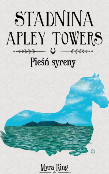 STADNINA APLEY TOWERS TOM 3 PIEŚŃ SYRENY MYRA NOWA