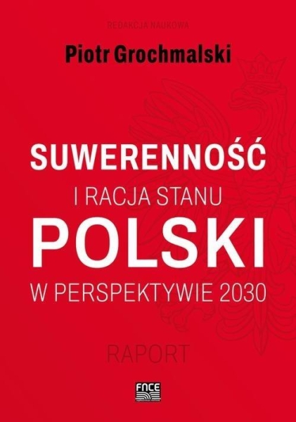  SUWERENNOŚĆ I RACJA STANU POLSKI W PERSPEKTYWIE 2030