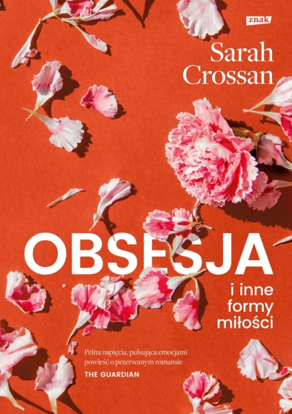 OBSESJA I INNE FORMY MIŁOŚCI SARAH CROSSAN NOWA