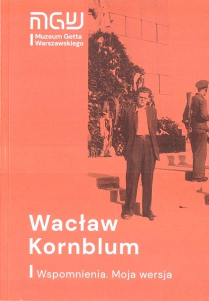 WSPOMNIENIA MOJA WERSJA WACŁAW KORNBLUM NOWA