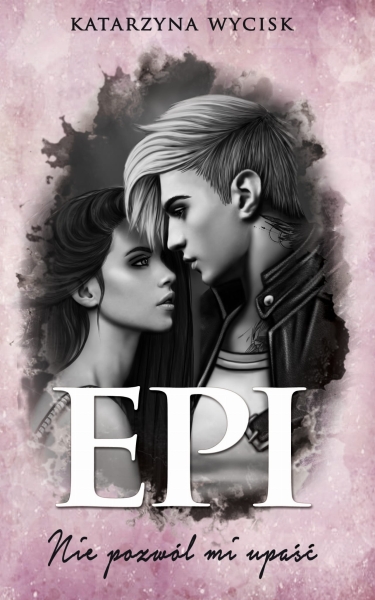 EPI NIE POZWÓL MI UPAŚĆ KATARZYNA WYCISK NOWA