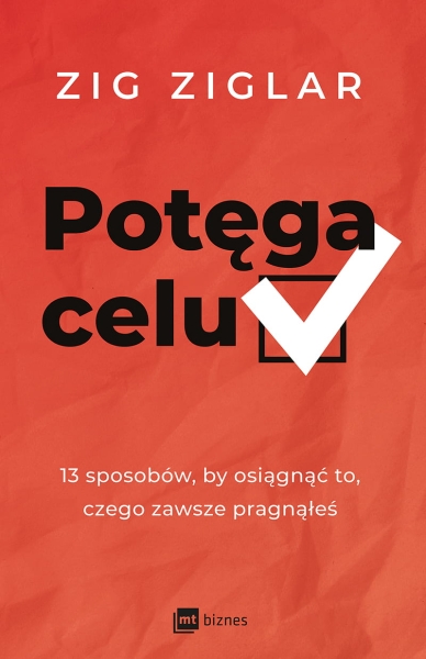 POTĘGA CELU 13 SPOSOBÓW ZIG ZIGLAR NOWA