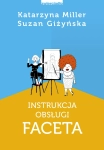 INSTRUKCJA OBSŁUGI FACETA KATARZYNA MILLER NOWA
