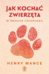 JAK KOCHAĆ ZWIERZĘTA W ŚWIECIE CZŁOWIEKA MANCE NOWA