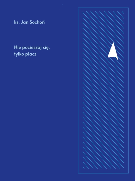 NIE POCIESZAJ SIĘ TYLKO PŁACZ JAN SOCHOŃ NOWA