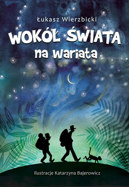 WOKÓŁ ŚWIATA NA WARIATA ŁUKASZ WIERZBICKI NOWA