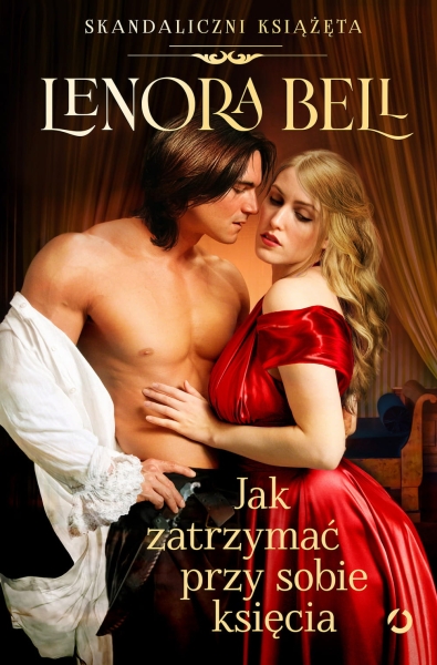 JAK ZATRZYMAĆ PRZY SOBIE KSIĘCIA LENORA BELL NOWA