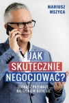JAK SKUTECZNIE NEGOCJOWAĆ MARIUSZ MSZYCA NOWA