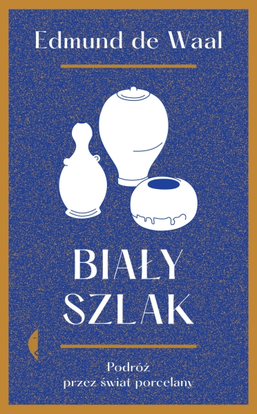 BIAŁY SZLAK EDMUND DE WAAL NOWA