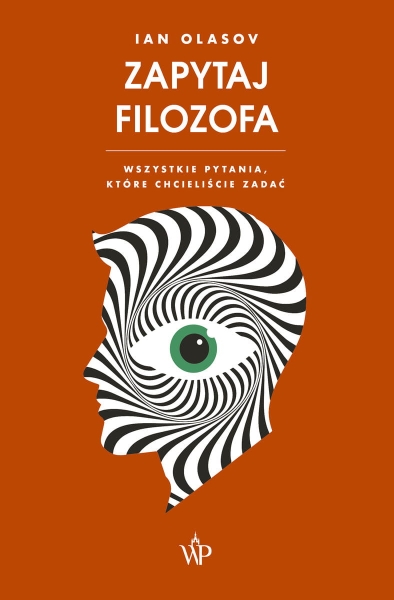 ZAPYTAJ FILOZOFA WSZYSTKIE PYTANIA IAN OLASOV NOWA