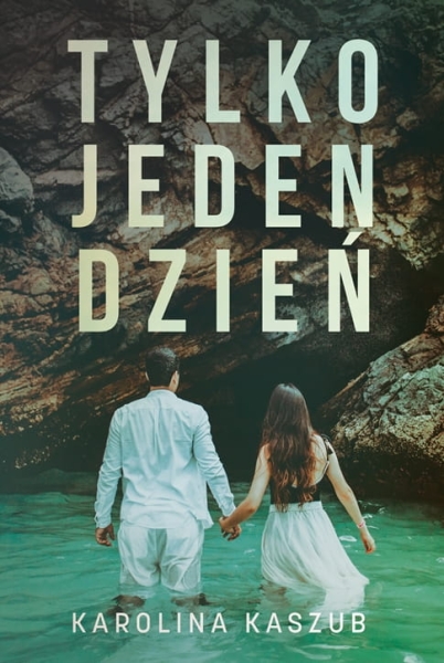 TYLKO JEDEN DZIEŃ KAROLINA KASZUB NOWA