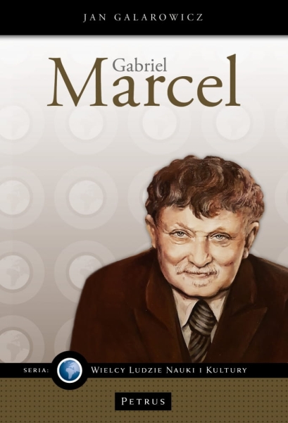 GABRIEL MARCEL FILOZOF NADZIEI JAN GALAROWICZ NOWA