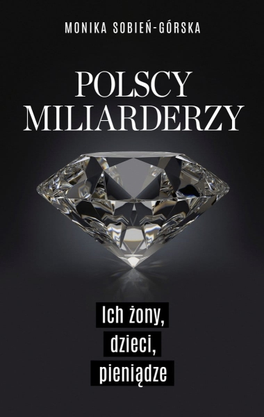 MILIARDERZY I ICH ŻONY MONIKA GÓRSKA NOWA