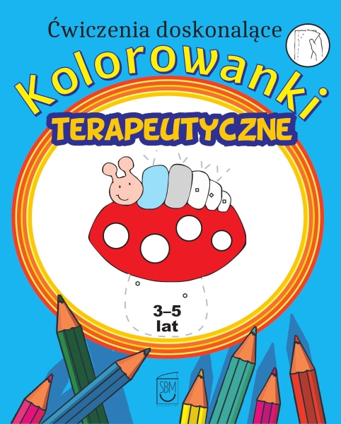 KOLOROWANKI TERAPEUTYCZNE ĆWICZENIA DOSKONALĄCE 3-5