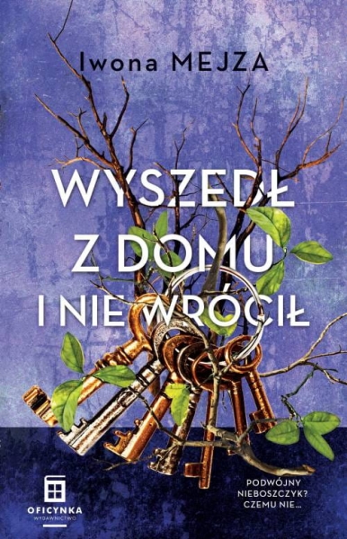 WYSZEDŁ Z DOMU I NIE WRÓCIŁ IWONA MEJZA NOWA