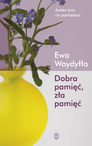 DOBRA PAMIĘĆ ZŁA PAMIĘĆ EWA WOYDYŁŁO NOWA