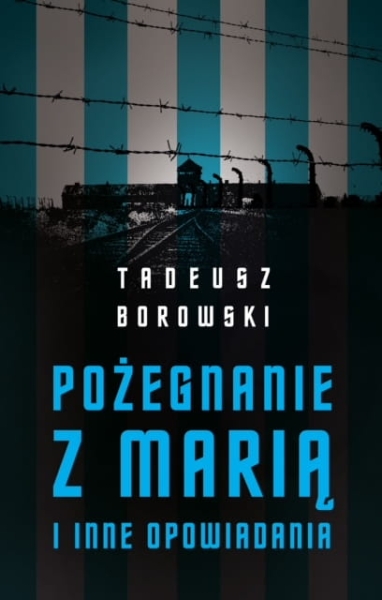 POŻEGNANIE Z MARIĄ TADEUSZ BOROWSKI NOWA
