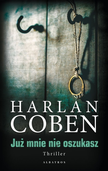 JUŻ MNIE NIE OSZUKASZ  HARLAN COBEN NOWA 