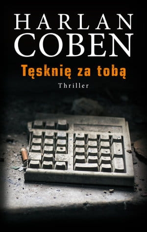 TĘSKNIĘ ZA TOBĄ   HARLAN COBEN NOWA