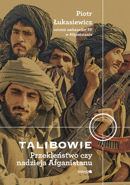 TALIBOWIE PRZEKLEŃSTWO CZY NADZIEJA AFGANISTANU
