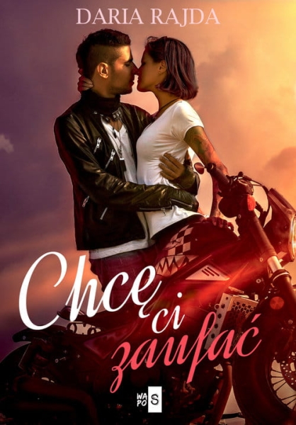 CHCĘ CI ZAUFAĆ   RAJDA DARIA NOWA