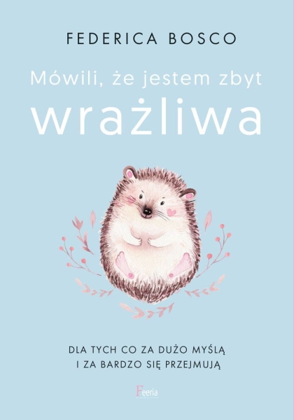MÓWILI ŻE JESTEM ZBYT WRAŻLIWA FEDERICA BOSCO NOWA