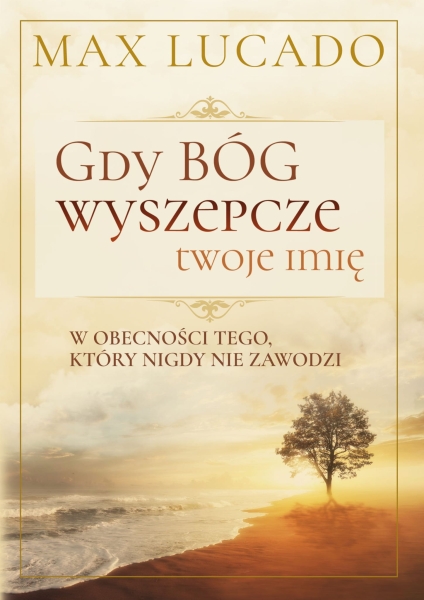 GDY BÓG WYSZEPCZE TWOJE IMIĘ MAX LUCADO NOWA