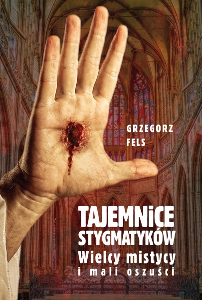 TAJEMNICE STYGMATYKÓW GRZEGORZ FELS NOWA