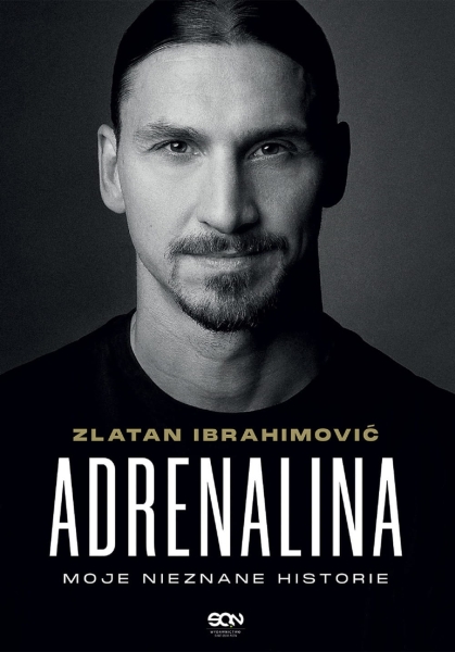 ADRENALINA MOJE NIEZNANE HISTORIE ZLATAN IBRAHIMOWIĆ  SZWECJA 