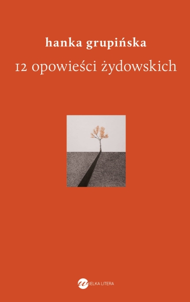 12 OPOWIEŚCI ŻYDOWSKICH HANKA GRUPIŃSKA NOWA