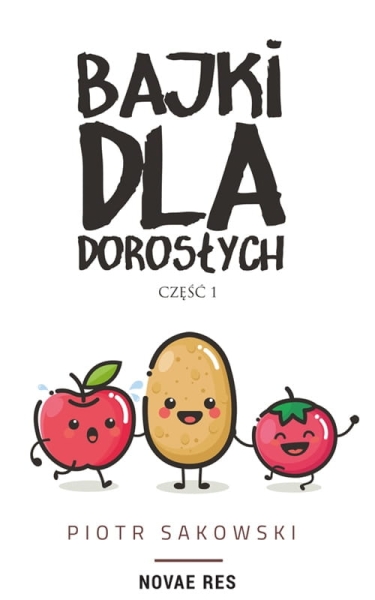 BAJKI DLA DOROSŁYCH PIOTR SAKOWSKI NOWA