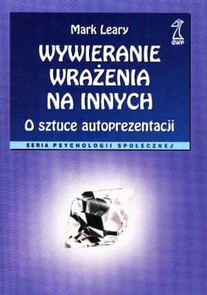 WYWIERANIE WRAŻENIA NA INNYCH MARK LEARY NOWA