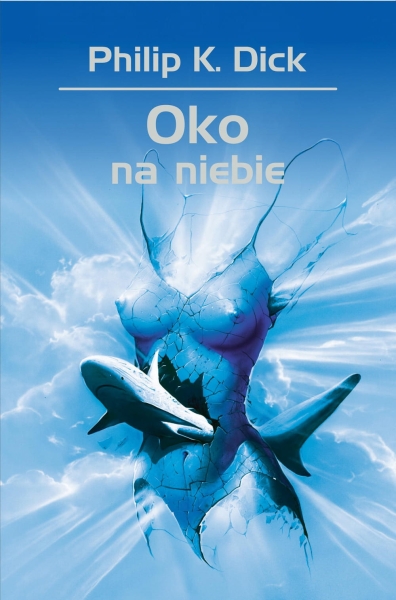 OKO NA NIEBIE PHILIP K DICK NOWA